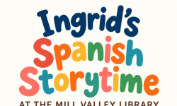 Colorful illustration of stacked children's books promoting Ingrid's Spanish Storytime at Mill Valley Library.