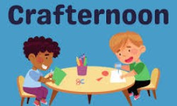 Crafternoon! (Ages 5–12)