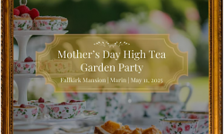 Mother's Day High Tea Garden Party, Falkirk Mansion, San Rafael