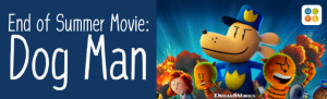 End of Summer Movie: Dog Man, Civic Center Library