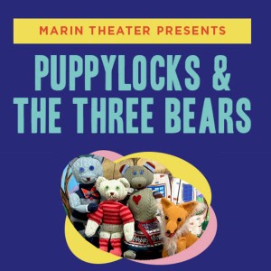 Marin Theater Presents: Puppylocks and the Three Bears