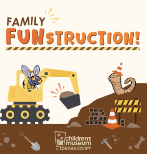 Family FUNstruction at the Children’s Museum of Sonoma County