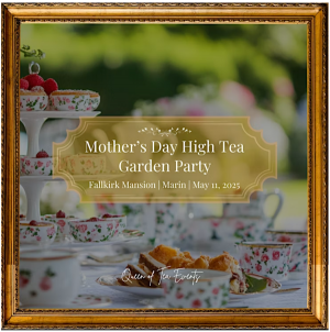 Mother's Day High Tea Garden Party, Falkirk Mansion, San Rafael