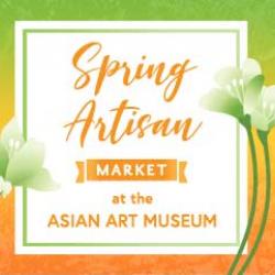Spring Artisan Market at the Asian Art Museum