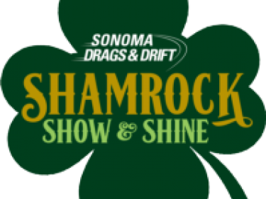 Sonoma Drags & Drift Shamrock Show & Shine